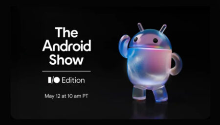 Android’in geleceği 12 Mayıs’ta netleşiyor: Google’dan kritik sunum
